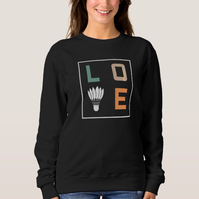 Badminton Love Team Player Coach Sweatshirt (Front)