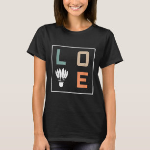 Badminton Love Team Player Coach T-Shirt
