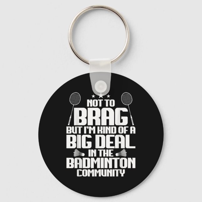 Badminton Match Shuttle Big Deal Badminton Player  Key Ring (Front)