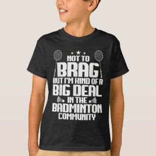 Badminton Match Shuttle Big Deal Badminton Player T-Shirt