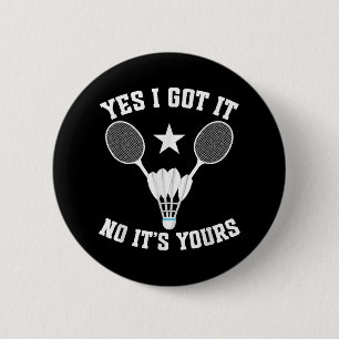Badminton Match Shuttle Got It Badminton Player  6 Cm Round Badge