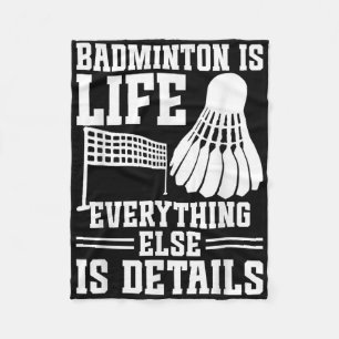 Badminton Match Shuttle Is Life Badminton Player Fleece Blanket