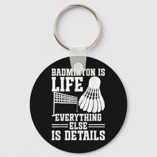 Badminton Match Shuttle Is Life Badminton Player  Key Ring