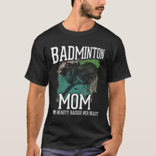 Badminton Mom Best Mama Ever Motherhood Mothers Da T-Shirt