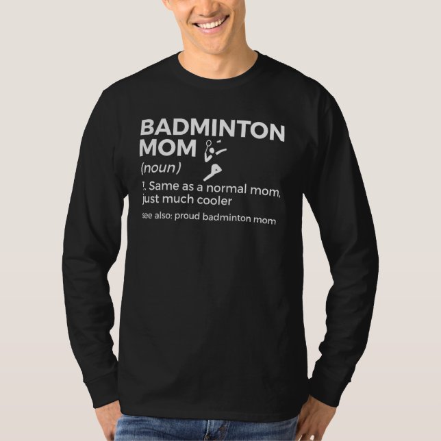 Badminton Mom Definition  Badminton Player T-Shirt (Front)