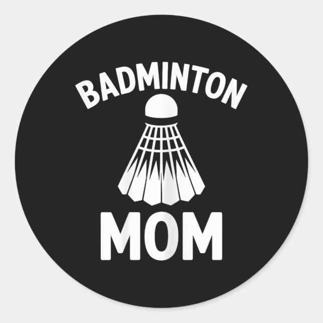 Badminton Mum Shuttle Funny Badminton  Classic Round Sticker (Front)