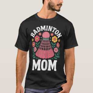 Badminton Mum Shuttle Funny Badminton T-Shirt