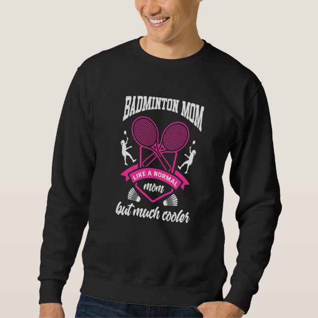 Badminton Mum Shuttlecock Badminton Player Ball Sp Sweatshirt (Front)