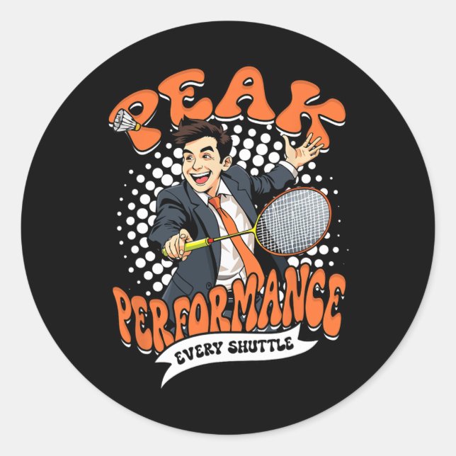Badminton Peak Performance Every Shuttle  Classic Round Sticker (Front)