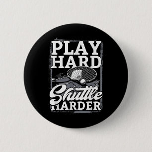 Badminton Play Hard Shuttle Harder 6 Cm Round Badge