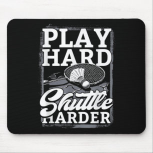 Badminton Play Hard Shuttle Harder  Mouse Pad