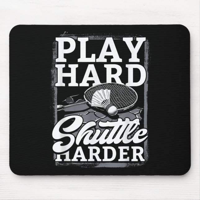 Badminton Play Hard Shuttle Harder  Mouse Pad (Front)