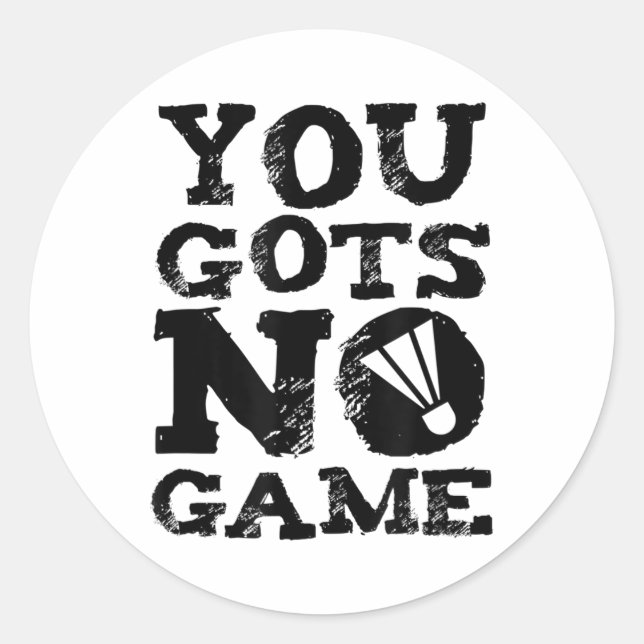 Badminton Player Attitude Gift Graphic  Classic Round Sticker (Front)