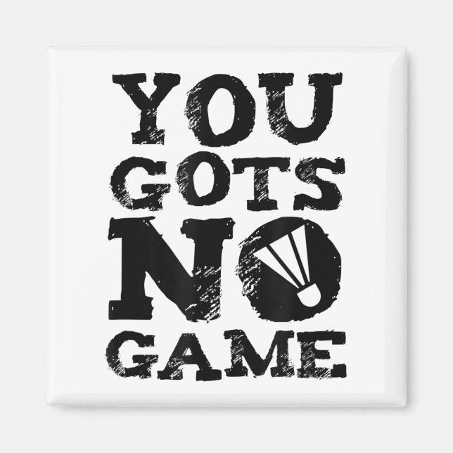 Badminton Player Attitude Gift Graphic  Magnet (Front)