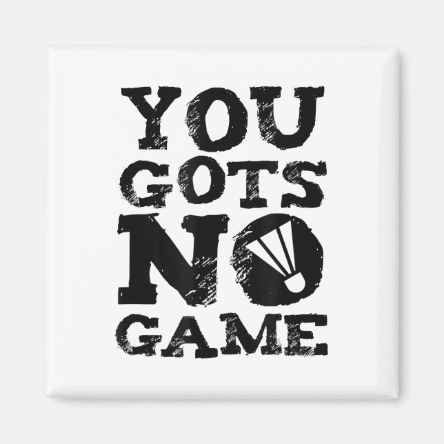 Badminton Player Attitude Gift Graphic  Magnet (Front)