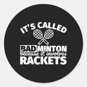Badminton Player Gifts - Funny It Involves Rackets Classic Round Sticker
