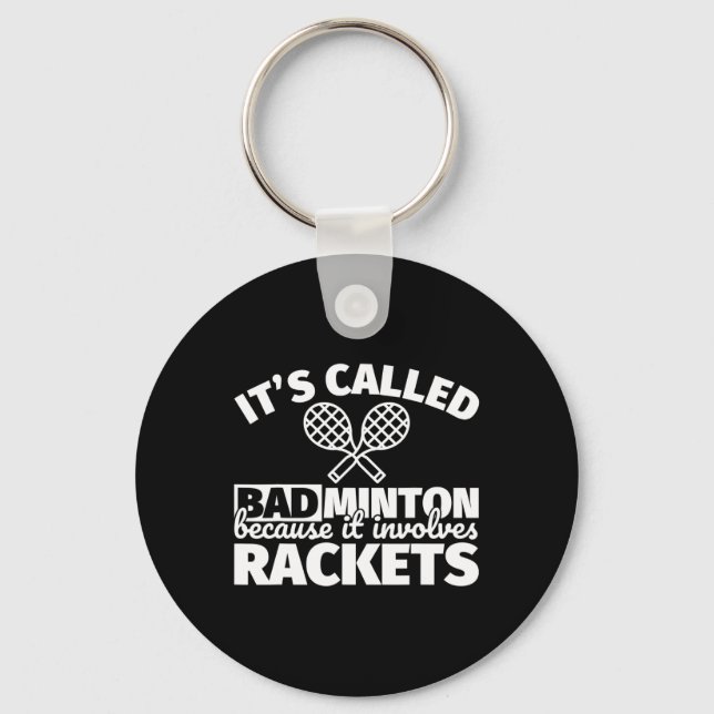 Badminton Player Gifts - Funny It Involves Rackets Key Ring (Front)
