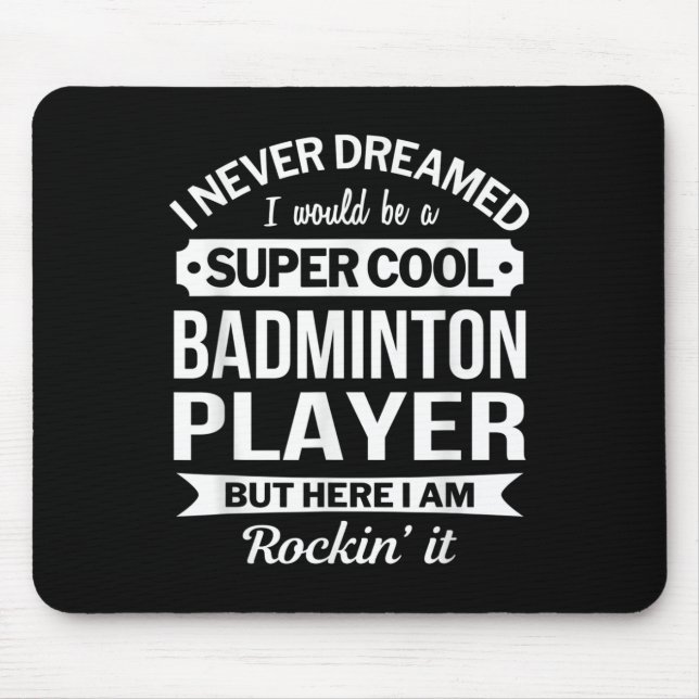 Badminton Player Gifts Funny  Mouse Pad (Front)