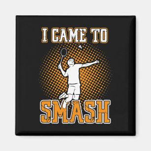 Badminton Player - I Came To Smash Magnet