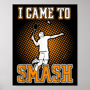 Badminton Player - I Came To Smash Poster