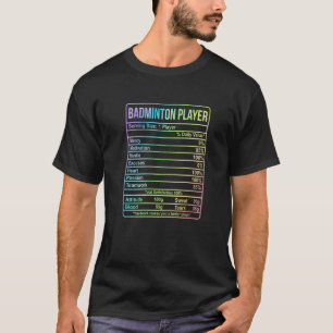 Badminton Player Information And Nutritional Facts T-Shirt