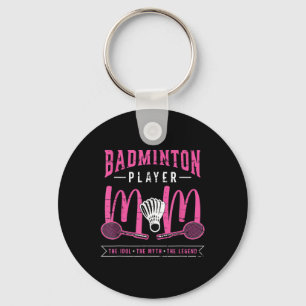 Badminton Player Mum The Idol Racquet Sport Badmin Key Ring