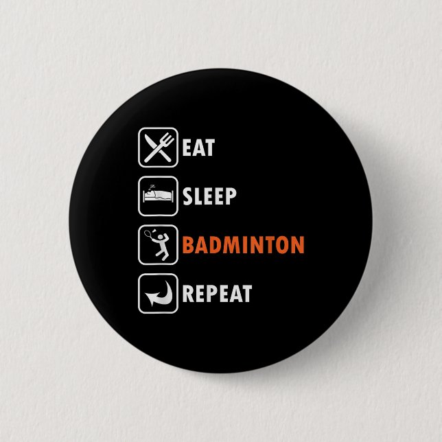 Badminton Player Racket Shuttle Athlete Eat Sleep  6 Cm Round Badge (Front)