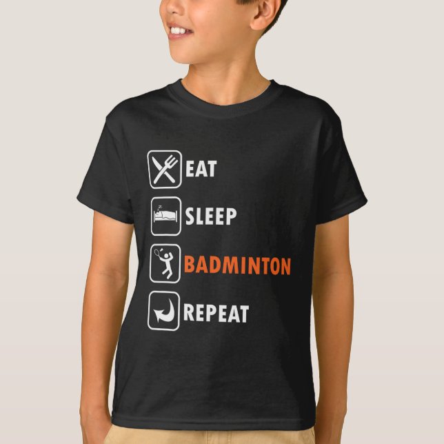 Badminton Player Racket Shuttle Athlete Eat Sleep  T-Shirt (Front)
