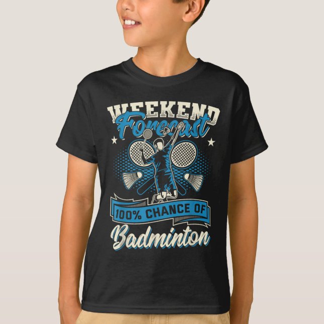 Badminton Player Shuttle 100% Chance Of Badminton  T-Shirt (Front)