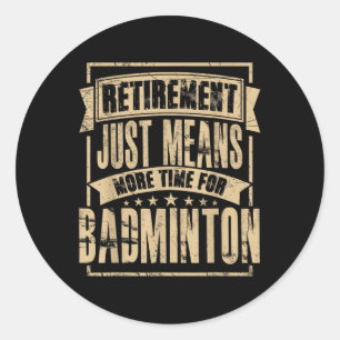 Badminton Player Shuttle Retired Retirement Classic Round Sticker