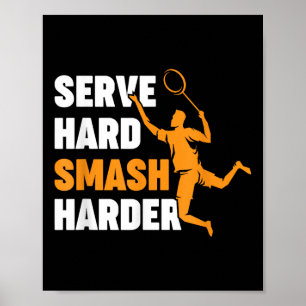 Badminton Player Shuttle Serve Hard Smash Harder  Poster
