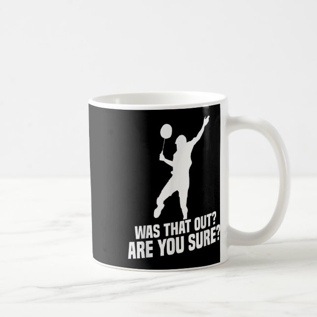 Badminton Player You Sure Shuttle Player Badminton Coffee Mug (Right)
