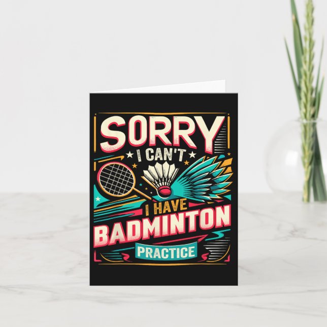 Badminton Practice - Sorry I Cant  Card (Front)