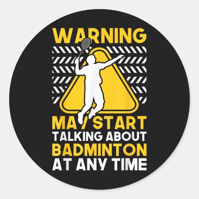 Badminton Quote May Start Talking About Badminton  Classic Round Sticker (Front)