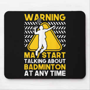 Badminton Quote May Start Talking About Badminton  Mouse Pad
