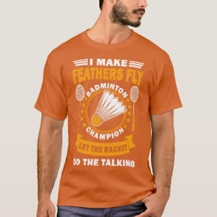 Badminton Quote Vintage Design T-Shirt