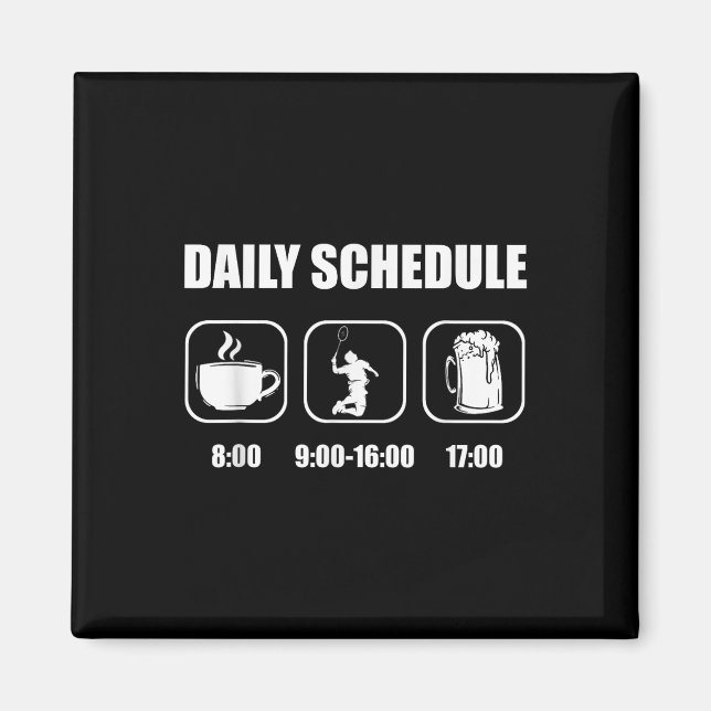 Badminton Racket - Daily Schedule Funny Badminton  Magnet (Front)