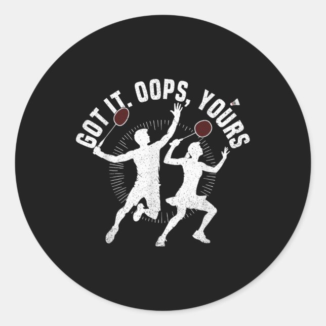 Badminton Racket Got It Shuttle Player Badminton P Classic Round Sticker (Front)