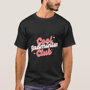 Badminton Racket Shuttle Sports Club Player T-Shirt