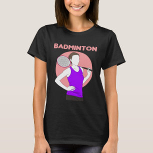 Badminton Racquet Sport Woman Girl Strokes  1 T-Shirt