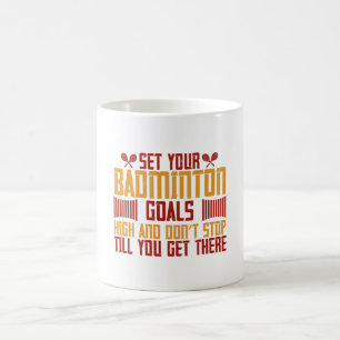 Badminton -Set your Badminton goals high Coffee Mug