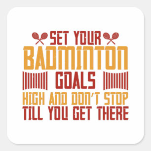 Badminton -Set your Badminton goals high Square Sticker