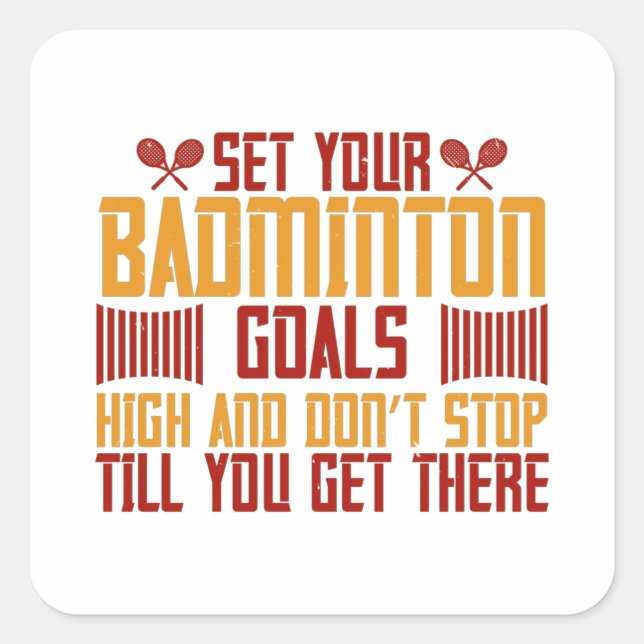 Badminton -Set your Badminton goals high Square Sticker (Front)