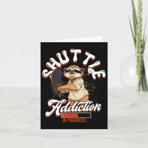 Badminton Shuttle Addiction In Progress Card