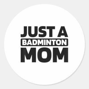 Badminton Shuttle - Court Racquet Just A Badminton Classic Round Sticker