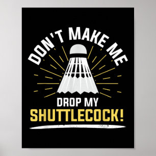 Badminton Shuttle Enthusiast Sports Racket Coach T Poster