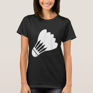 Badminton Shuttle Funny Sport Player Cool Gift T-Shirt