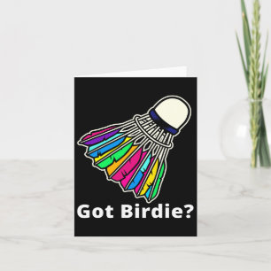 Badminton Shuttle - Got Birdie Novelty Card