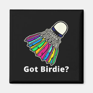 Badminton Shuttle - Got Birdie_ Novelty Magnet
