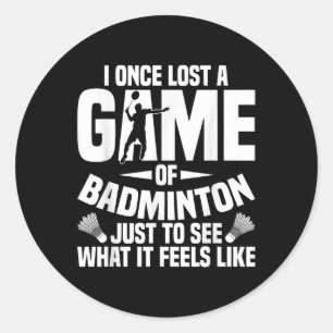 Badminton Shuttle Once Lost Shuttle Player Badmint Classic Round Sticker